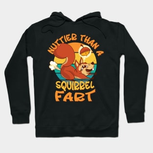 Nuttier Than a Squirrel Fart - Funny Squirrel Humor Hoodie